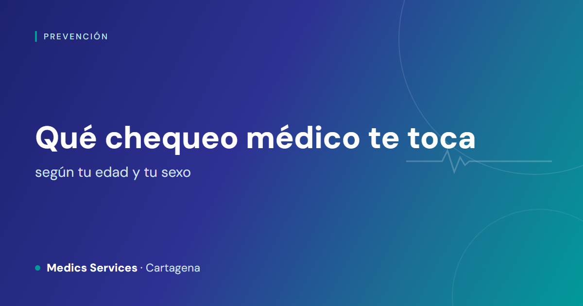 Qué chequeo médico te toca según tu edad y tu sexo