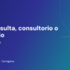 Teleconsulta, consulta en consultorio y médico a domicilio en Cartagena